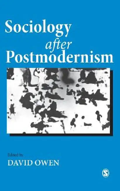 Sociology after Postmodernism by David Owen, David Owen