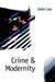 Crime and Modernity: Continuities in Left Realist Criminology by John Lea