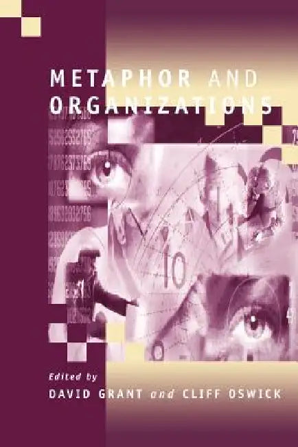 Metaphor and Organizations by Clifford Oswick, David Grant