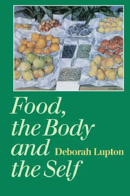 Food, the Body and the Self by Deborah Lupton