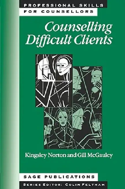 Counselling Difficult Clients by Kingsley Norton, Gillian McGauley, K. Norton
