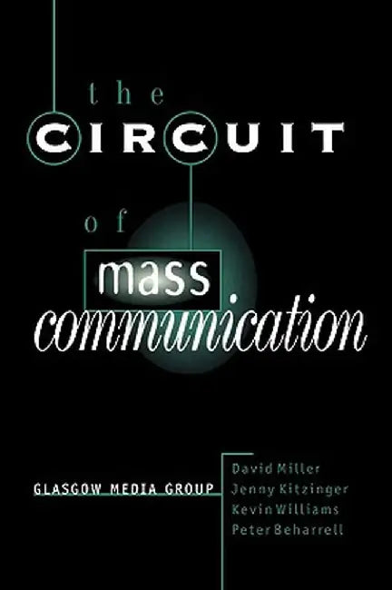 The Circuit of Mass Communication: Media Strategies, Representation and Audience Reception in the AIDS Crisis by David Miller