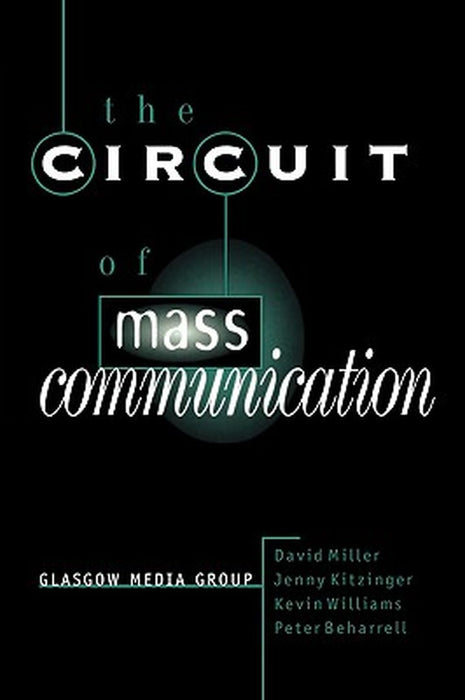 The Circuit of Mass Communication: Media Strategies, Representation and Audience Reception in the AIDS Crisis by David Miller