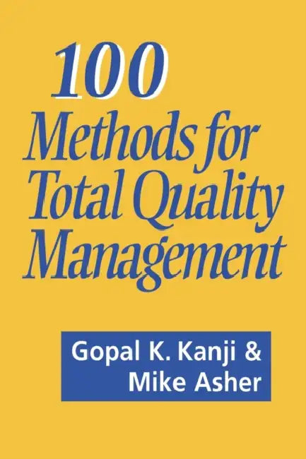 100 Methods for Total Quality Management by Gopal K. Kanji, Mike Asher