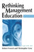 Rethinking Management Education by Christopher Grey, Robert French
