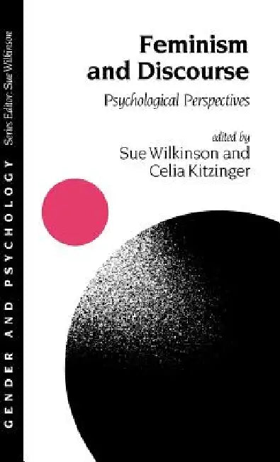 Feminism and Discourse: Psychological Perspectives by Sue Wilkinson, Celia Kitzinger