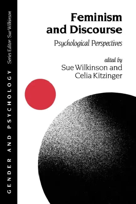 Feminism and Discourse: Psychological Perspectives by Sue Wilkinson, Celia Kitzinger