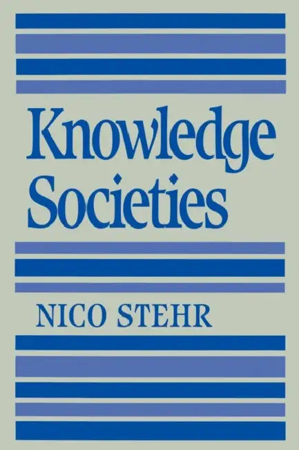 Knowledge Societies by Nico Stehr
