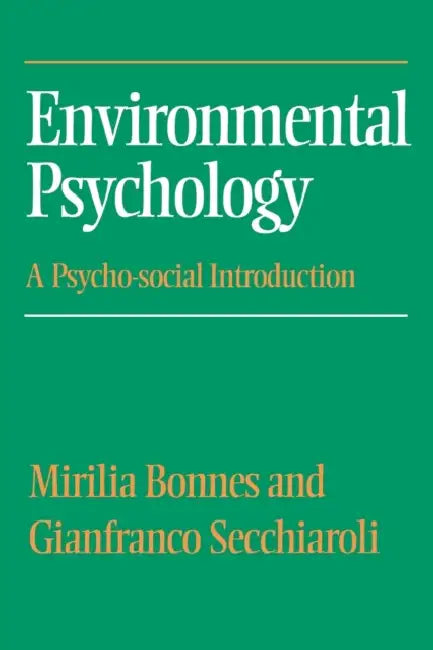 Environmental Psychology: A Psycho-social Introduction by Mirilia Bonnes, Gianfranco Secchiaroli