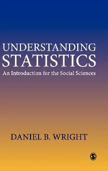 Understanding Statistics: An Introduction for the Social Sciences by Daniel B. Wright, Wright