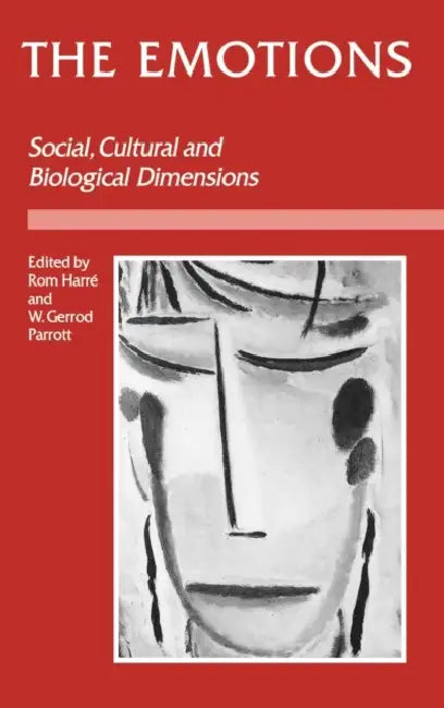 The Emotions: Social, Cultural and Biological Dimensions by Horace Romano Harre, W. Gerrod Parrott, Parrott