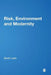 Risk, Environment and Modernity: Towards a New Ecology by Scott M. Lash, Bronislaw Szerszynski, Brian Wynne