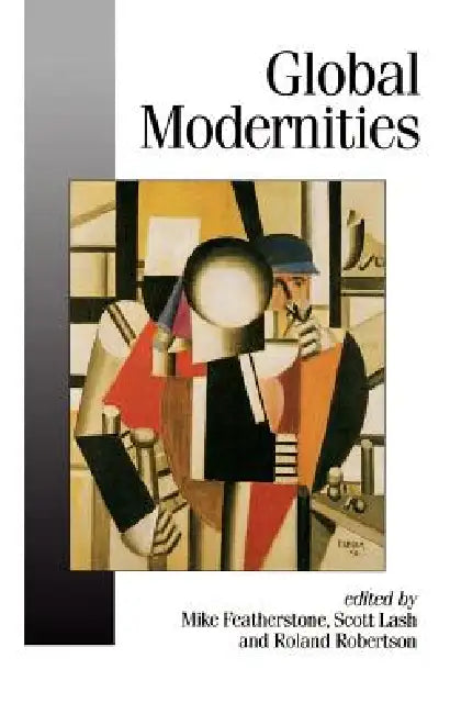 Global Modernities by Mike Featherstone, Scott M. Lash, Roland Robertson