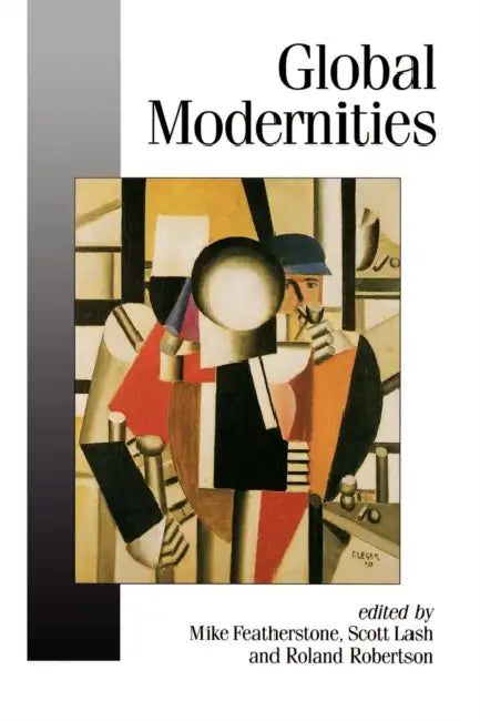 Global Modernities by Mike Featherstone, Scott M. Lash, Roland Robertson