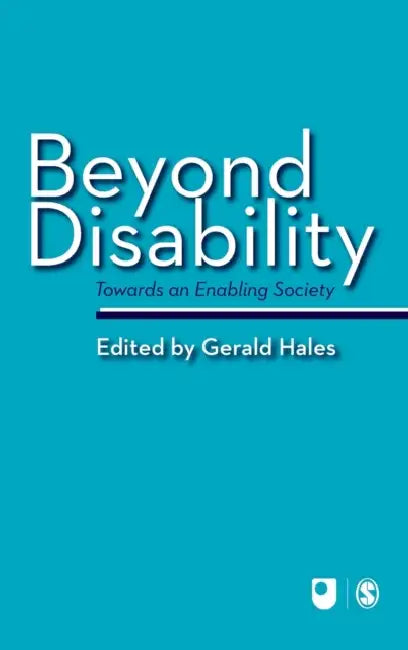 Beyond Disability: Towards an Enabling Society by Gerald Hales