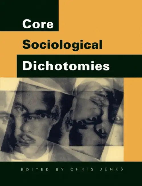 Core Sociological Dichotomies by Chris Jenks