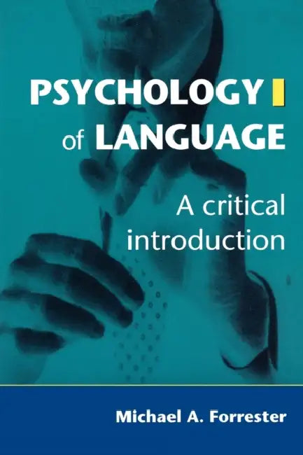 Psychology of Language: A Critical Introduction by Michael Forrester