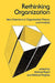 Rethinking Organization: New Directions in Organization Theory and Analysis by Mike Reed
