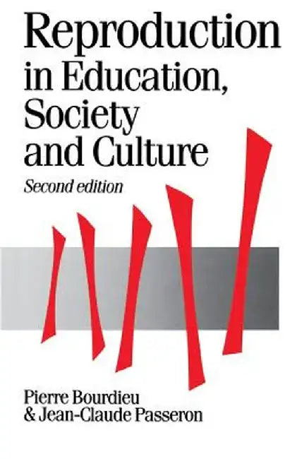 Reproduction in Education, Society and Culture by Pierre Bourdieu