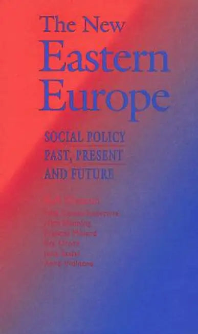 The New Eastern Europe: Social Policy Past, Present and Future by Bob