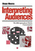 Interpreting Audiences: The Ethnography of Media Consumption by Shaun Moores