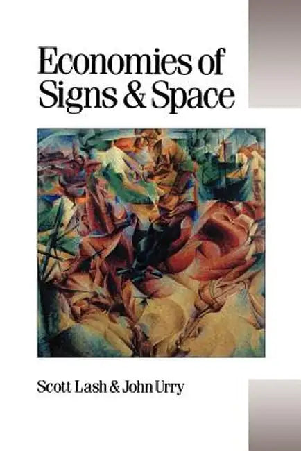 Economies of Signs and Space by Scott M. Lash