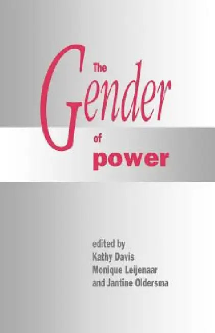 The Gender of Power by Kathy Davis, Monique Leijenaar, Jantine Oldersma