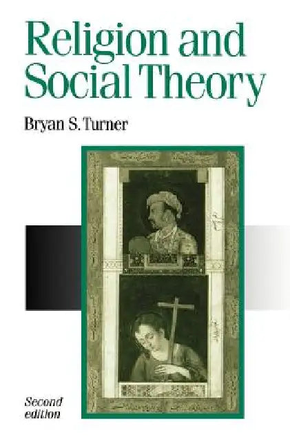 Religion and Social Theory by Bryan S. Turner, B. S. Turner