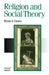 Religion and Social Theory by Bryan S. Turner, B. S. Turner