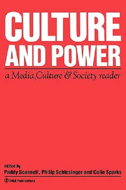 Culture and Power: A Media, Culture & Society Reader by Paddy Scannell, Philip Schlesinger, Colin Sparks