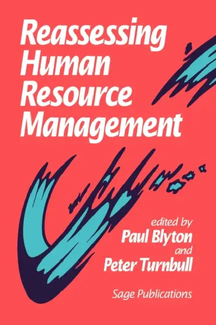 Reassessing Human Resource Management by Paul Blyton, Peter J. Turnbull, Paul Blyton