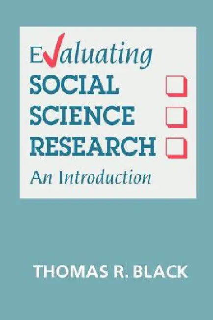 Evaluating Social Science Research: An Introduction by Thomas R. Black