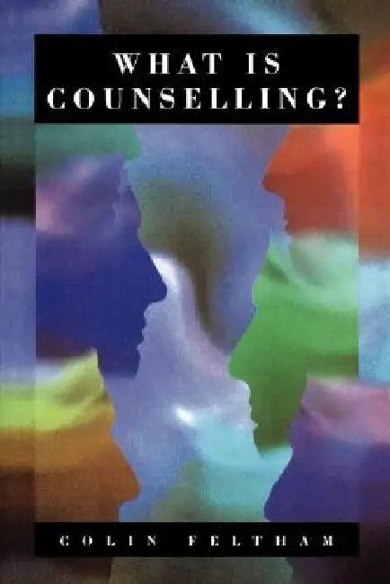 What Is Counselling? by Colin Feltham
