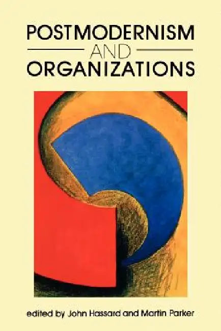 Postmodernism and Organizations by John Hassard, Martin Parker