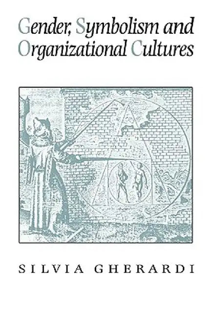 Gender, Symbolism and Organizational Cultures by Silvia Gherardi