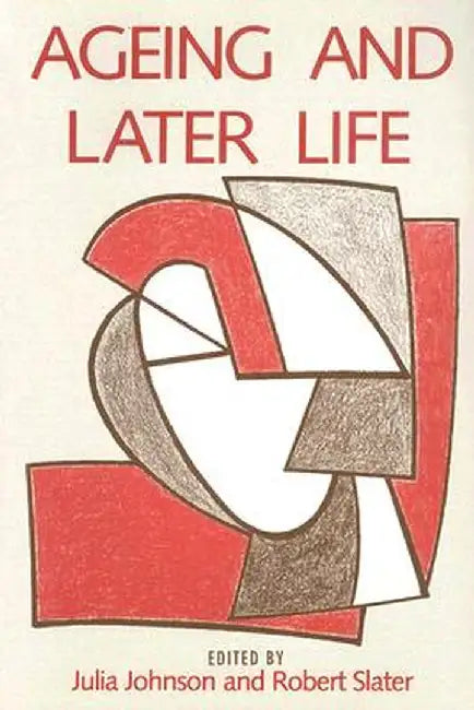 Ageing and Later Life by Julia Johnson