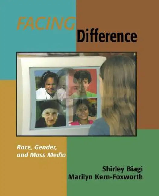 Facing Difference: Race, Gender, and Mass Media by Shirley Biagi, Marilyn Kern-Foxworth