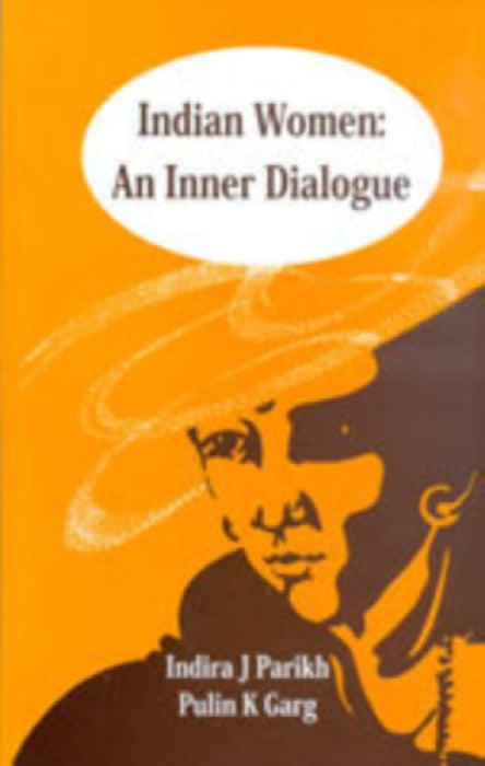 Indian Women: An Inner Dialogue by Indira J Parikh