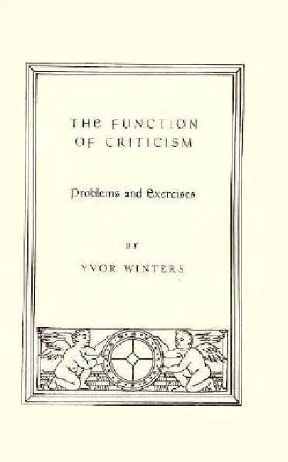 Function Of Criticism: Problems and Exercises by Yvor Winters