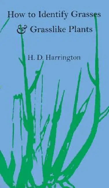 How to Identify Grasses and Grasslike Plants: Sedges and Rushes by H. D. Harrington
