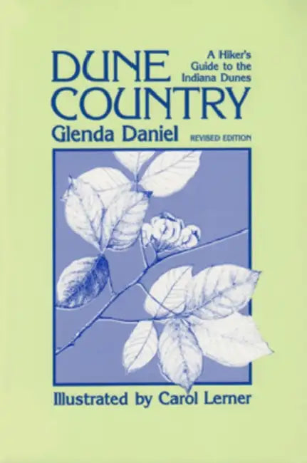 Dune Country: A Hiker's Guide to the Indiana Dunes by Glenda Daniel