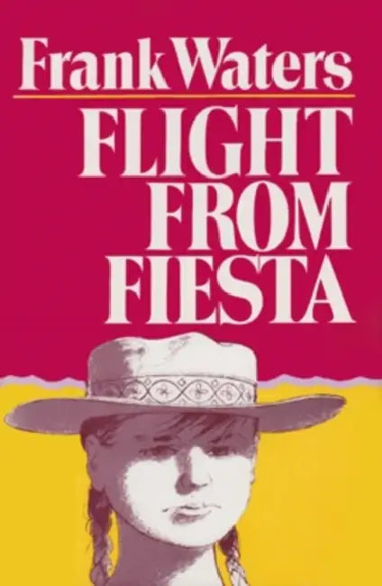 Flight From Fiesta by Frank Waters