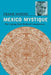 Mexico Mystique: The Coming Sixth World of Consciousness by Frank Waters