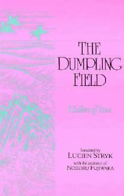 Dumpling Field: Haiku of Issa by Lucien Stryk, Noboru Fujiwara, Koyashi Issa