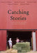 Catching Stories: A Practical Guide to Oral History by Donna M. Deblasio