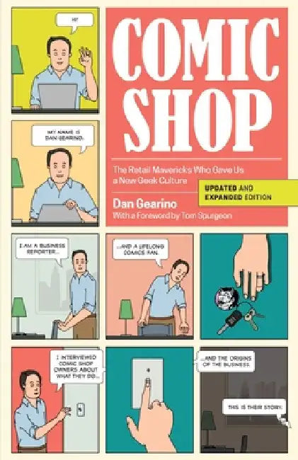 Comic Shop: The Retail Mavericks Who Gave Us a New Geek Culture by Gearino, Dan