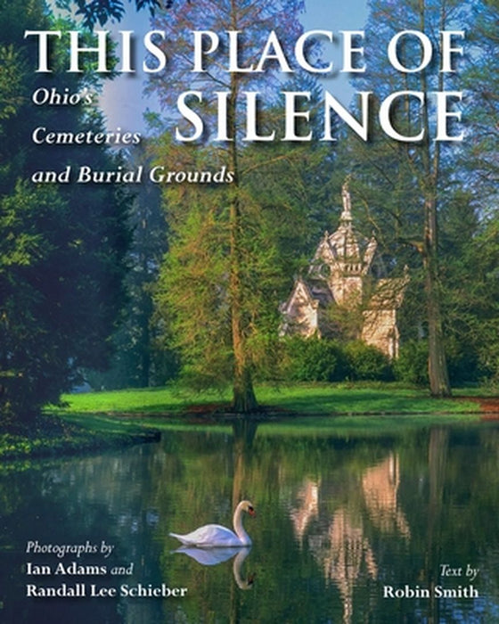 This Place of Silence: Ohio's Cemeteries and Burial Grounds by Ian Adams