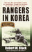Rangers in Korea: The War the World Didn't Want to Remember, Fought by the Men the World Will Never Forget by Robert W. Black