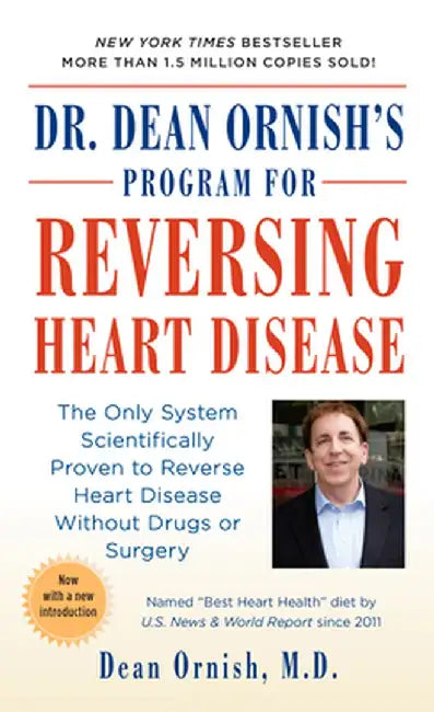 Dr. Dean Ornish's Program for Reversing Heart Disease: The Only System Scientifically Proven to Reverse Heart Disease Without Drugs or Surgery by Dean Ornish