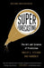 Superforecasting: The Art and Science of Prediction by Philip E. Tetlock